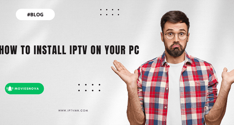 How To Install IPTV On Your PC