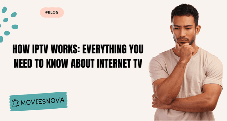 How IPTV Works : Everything You Need to Know About Internet TV